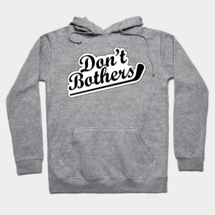 Dont Bother Hoodie